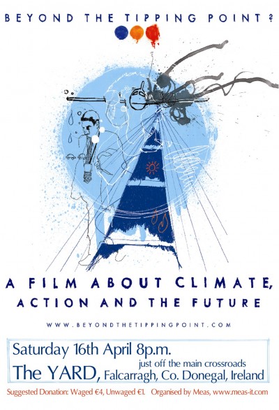 Beyond The Tipping Point - A Film About Climate Action And The Future Sat, April 16, 8pm in the YARD, Falcarragh